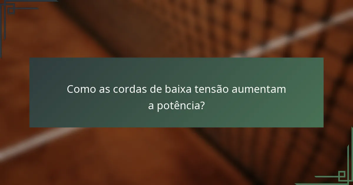 Como as cordas de baixa tensão aumentam a potência?