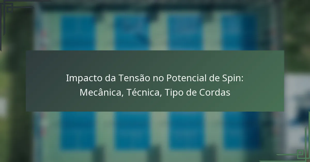 Impacto da Tensão no Potencial de Spin: Mecânica, Técnica, Tipo de Cordas