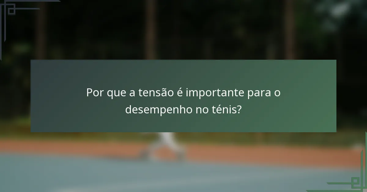 Por que a tensão é importante para o desempenho no ténis?